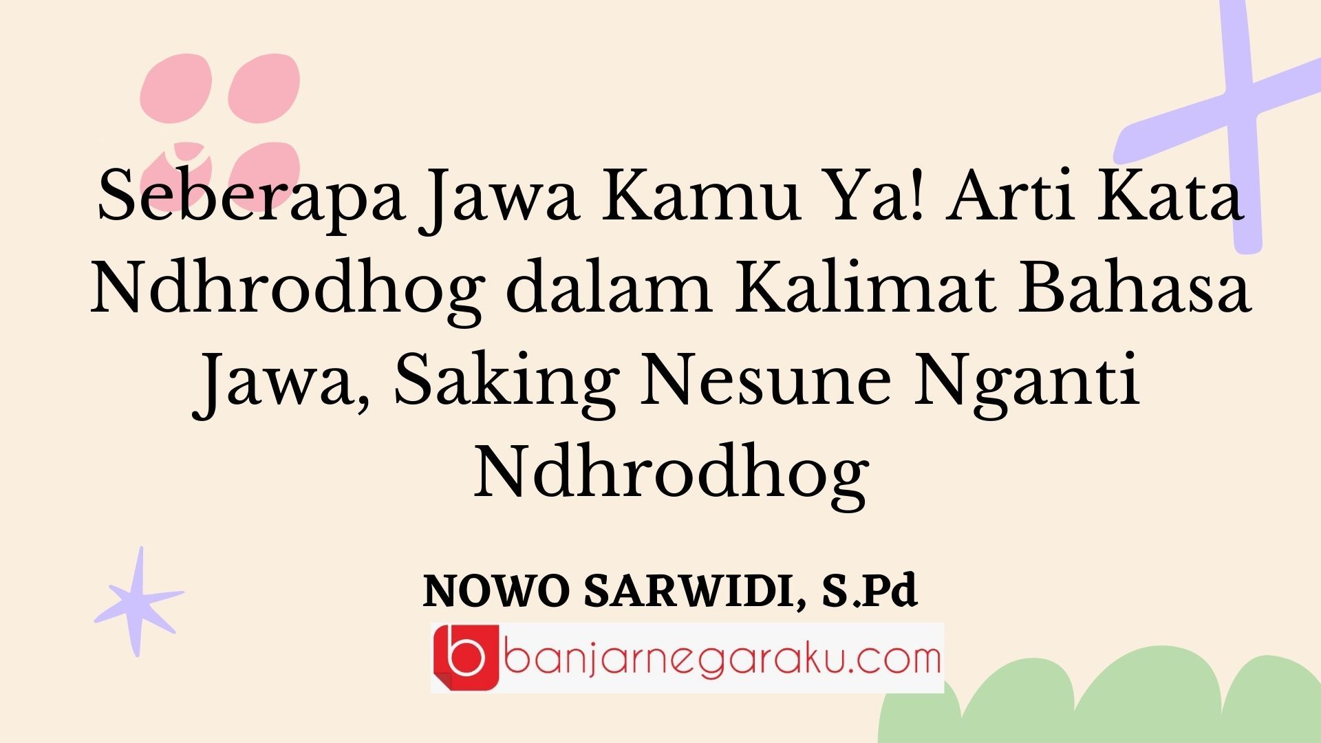 Seberapa Jawa Kamu Ya! Arti Kata Ndhrodhog dalam Kalimat Bahasa Jawa, Saking Nesune Nganti Ndhrodhog