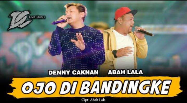 TRENDING Lirik Lagu Ojo Dibandingke Denny Caknan feat Abah Lala: Wong