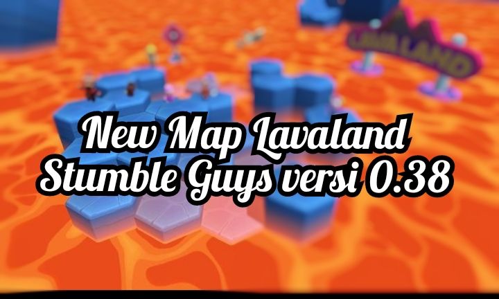 Stream Stumble Guys APK Terbaru: How to Play the New Lava Land Map