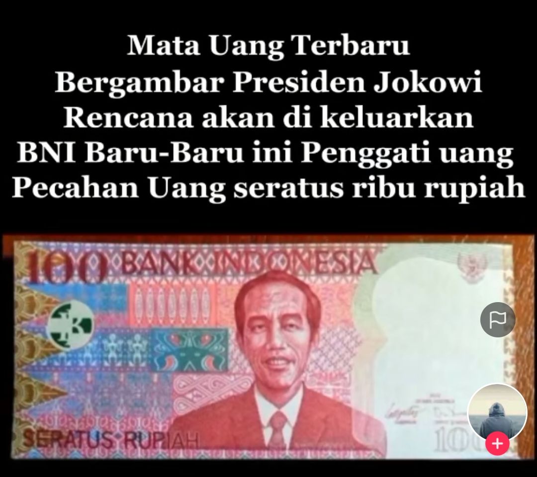 HOAKS - Beredar sebuah video yang menyebut bakal keluar uang pecahan seratus ribu baru bergambar Jokowi.*