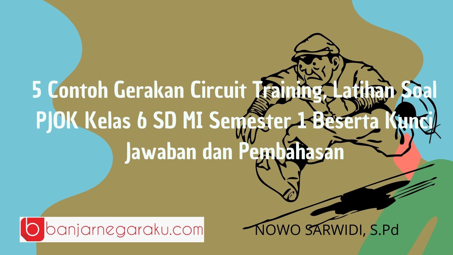 5 Contoh Gerakan Circuit Training, Latihan Soal PJOK Kelas 6 SD MI ...