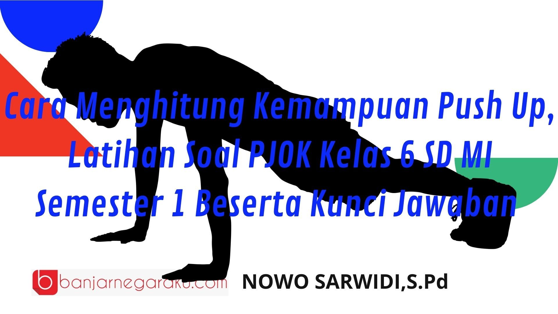 Cara Menghitung Kemampuan Push Up, Latihan Soal PJOK Kelas 6 SD MI ...