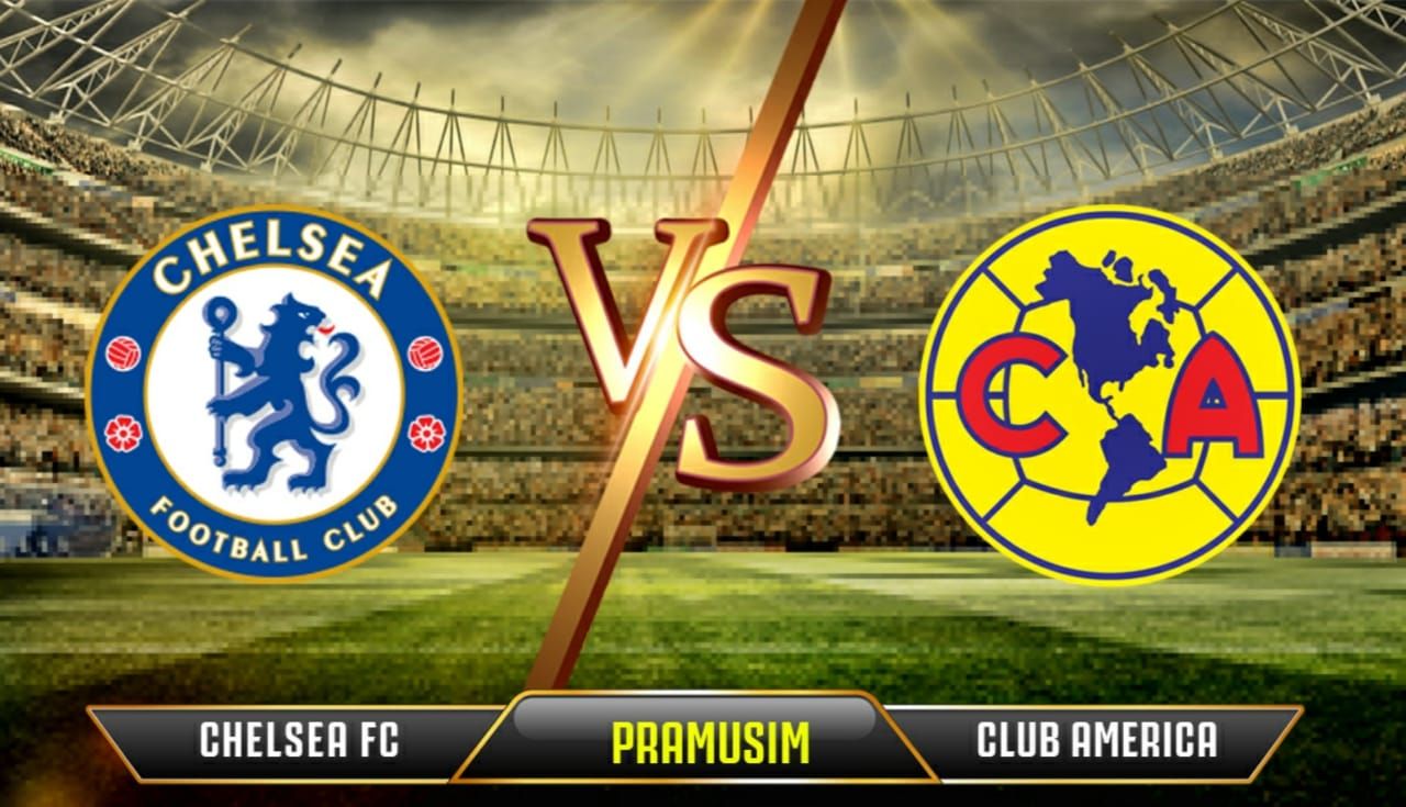 Sports Mole Prediksi Chelsea Kalahkan Club America 2-1  Kunci  Ini Tak Dimainkan