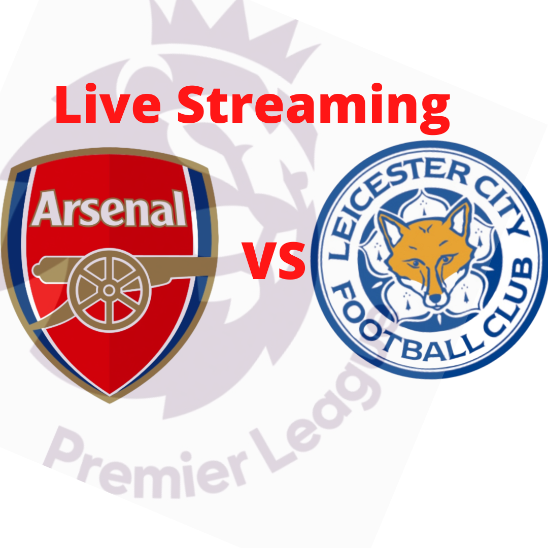 Link Live Streaming Arsenal vs Leicester