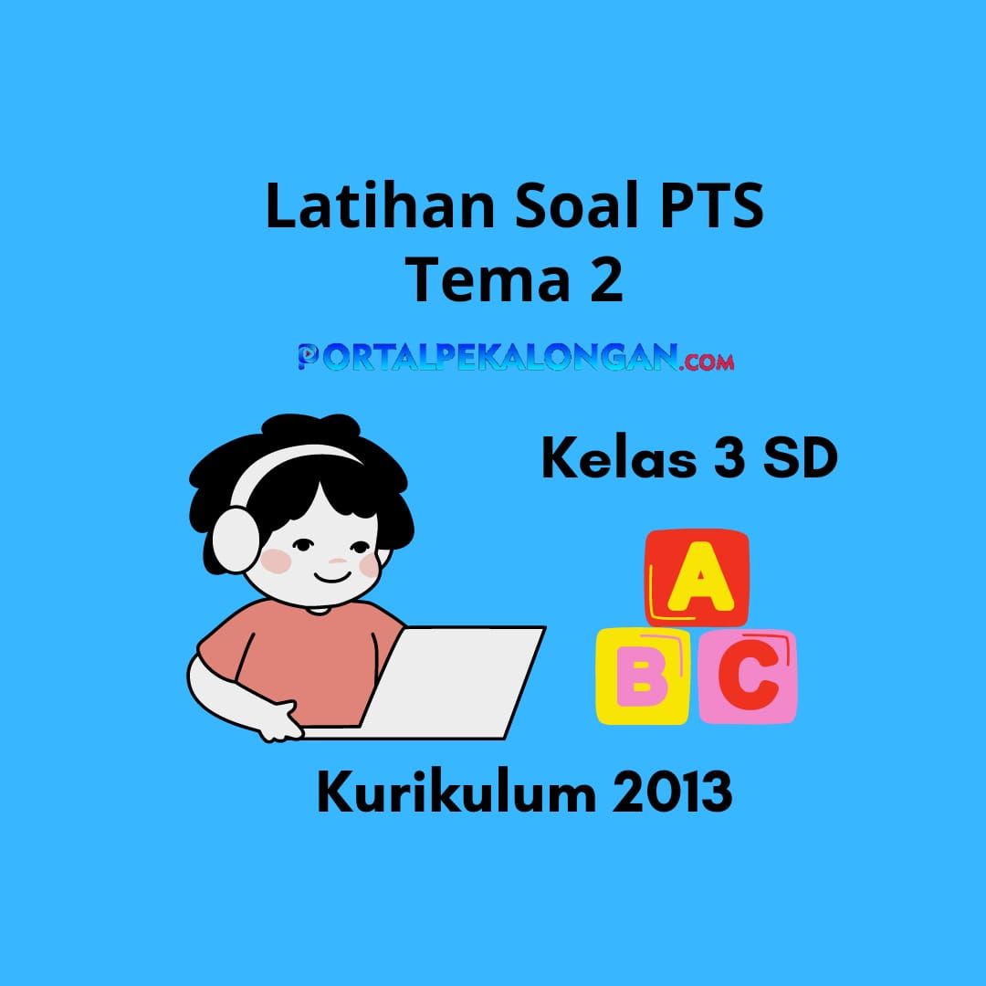 15 Latihan Soal SBdP PTS Kelas 3 SD Tema 2 Semester 1 Beserta Kunci 15-latihan-soal-sbdp-pts-kelas-3-sd-tema-2-semester-1-beserta-kunci