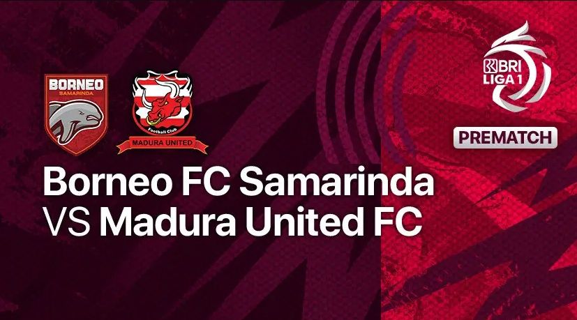 Borneo FC Samarinda VS Madura United FC Akan Tayang Dimana dan Jam Berapa? Simak Informasinya Disini