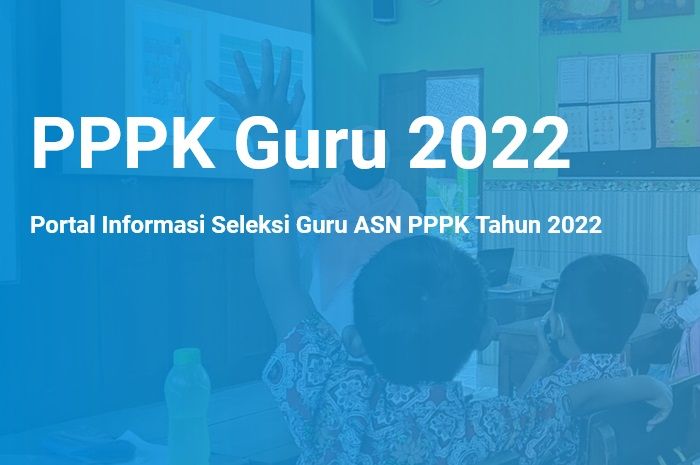 Rencana jadwal seleksi PPPK guru 2022 berdasarkan Kepmendikbudristek Nomor 349/P/2022.