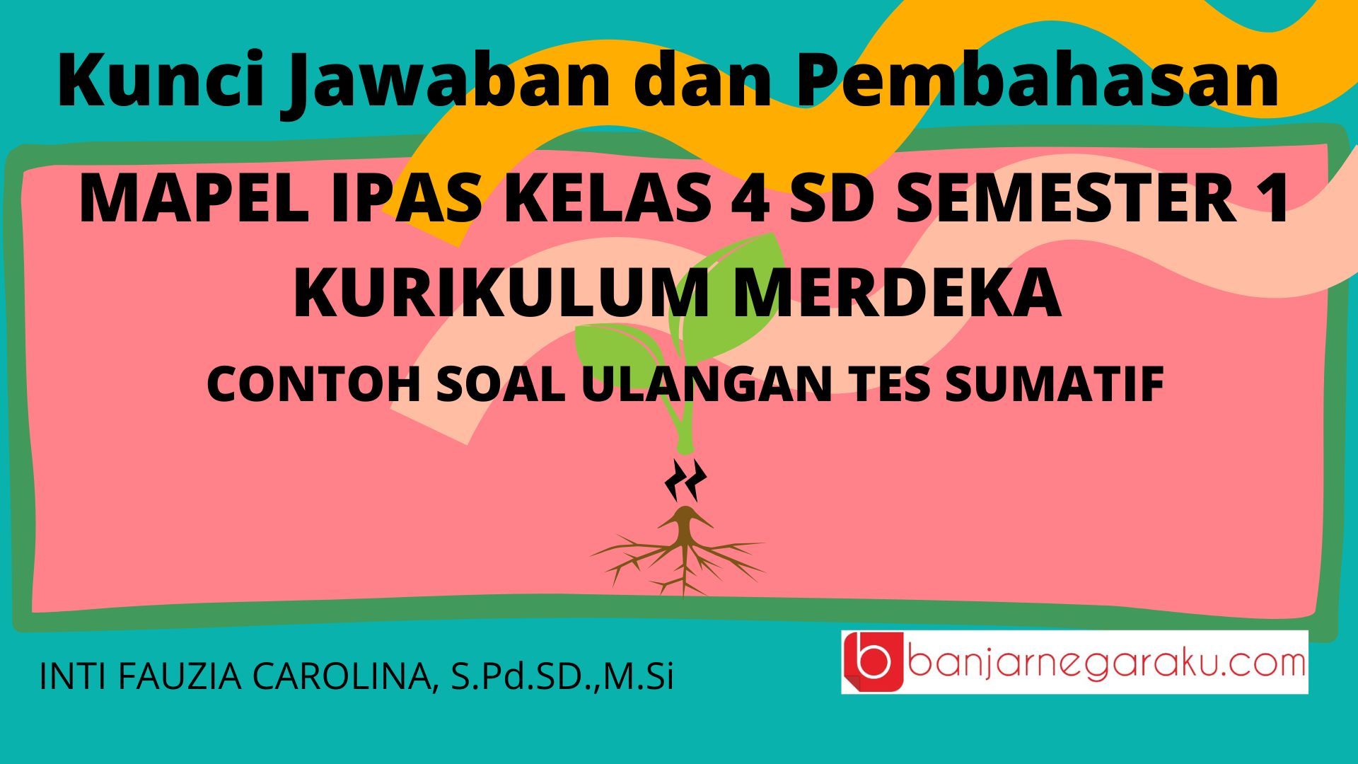 Contoh Soal Tes Sumatif Ipas Kelas 4 Kurikulum Merdeka Materi Akar - Riset