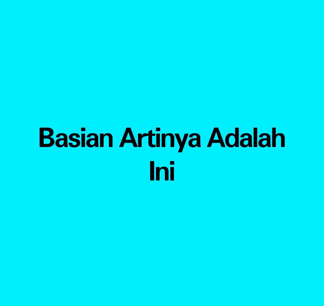 basian-artinya-apa-arti-basian-ternyata-begini-arti-dan-makna-basian