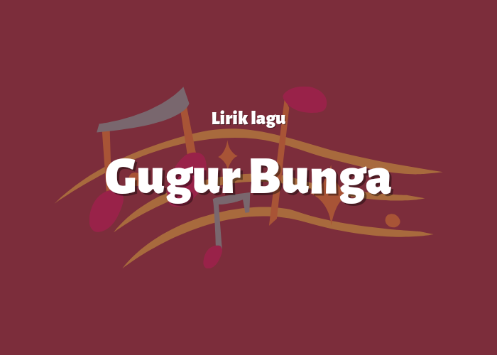 Lirik dan Not Angka Lagu 'Gugur Bunga' - Ismail Marzuki: Telah Gugur