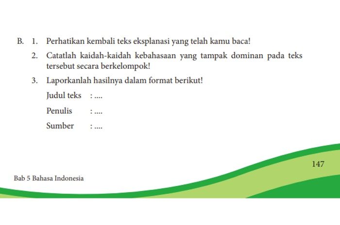 Pembahasan kunci jawaban Bahasa Indonesia kelas 8 halaman 147 Kegiatan 5.7 Bagian B, kaidah kebahasaan pada teks eksplanasi ini bisa dijadikan sebagai bahan pembelajaran.