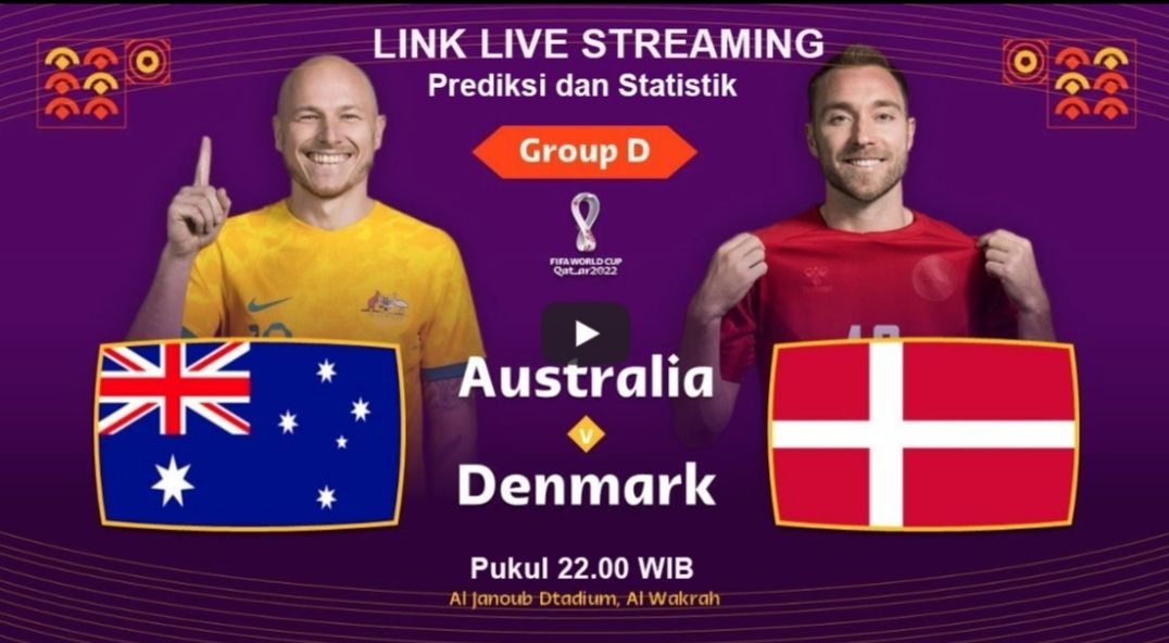 Australia vs Denmark di Grup D Piala Dunia 2022 Qatar, perebutan tiket runner up ke 16 besar.