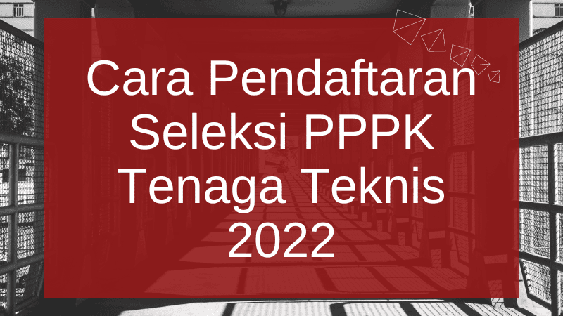 Cara Pendaftaran Seleksi PPPK Tenaga Teknis 2022