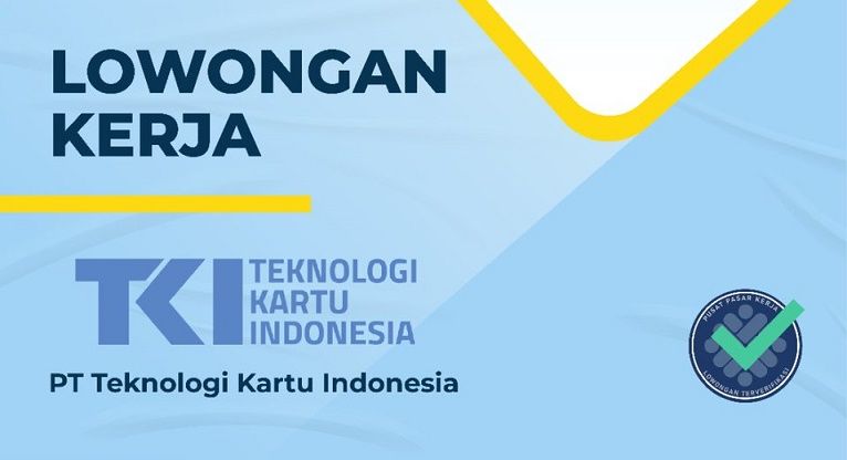 Lowongan Kerja SMA Sederajat di PT Teknologi Kartu Indonesia (TKI), Ini Syarat Dan Cara Daftarnya