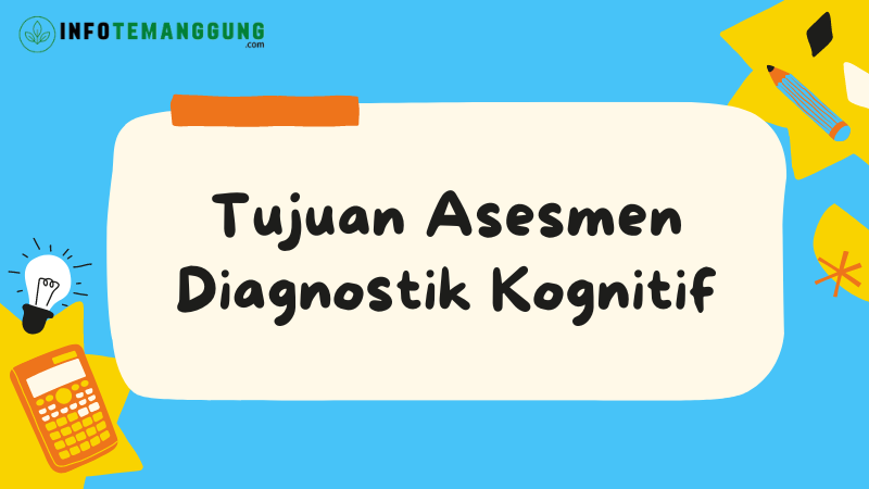 Pembahasan Tujuan Asesmen Diagnostik Kognitif Adalah Lengkap Beserta ...