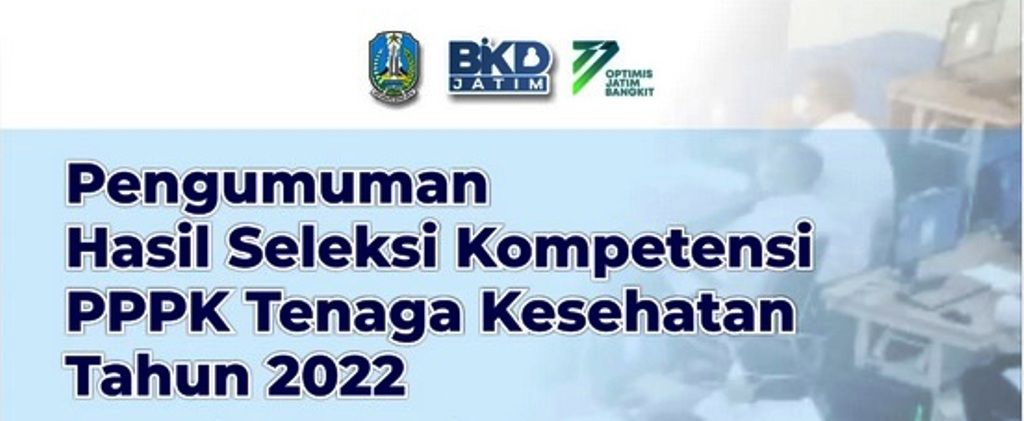 Pengumuman hasil seleksi kompetensi PPPK Tenaga Kesehatan 2022/BKD Jatim