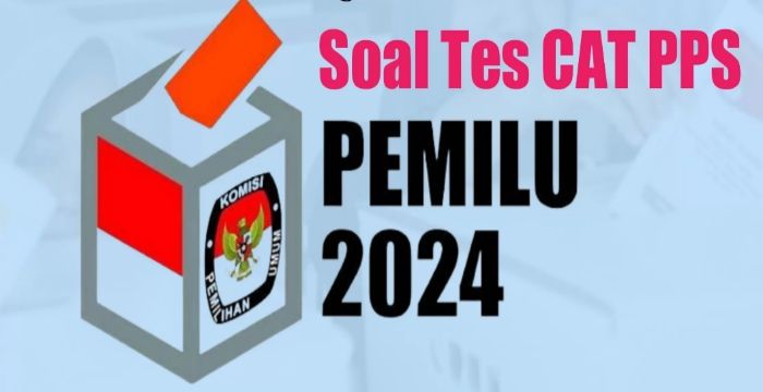 Kumpulan Contoh Soal CAT PPS Pemilu 2024, Akses Gratis Pakai Link