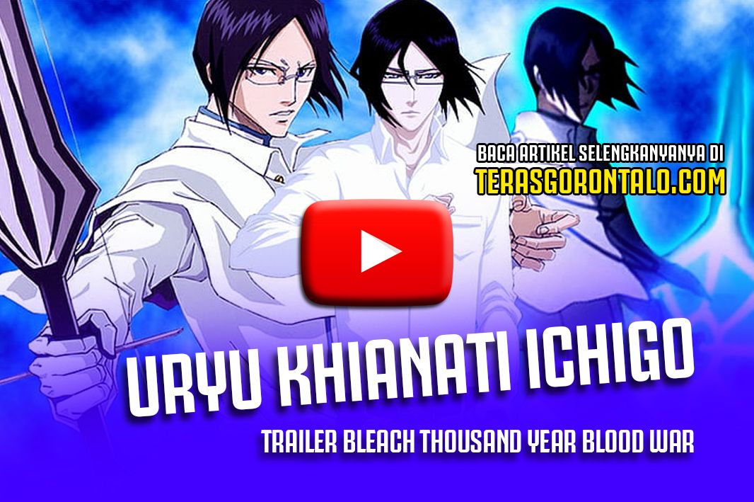Trailer Bleach Thousand Year Blood War, Uryu Ishida Khianati Ichigo Kurosaki, Bergabung dengan Pasukan Yhwach