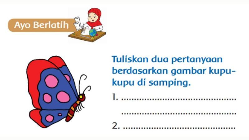 Kunci Jawaban Tema 1 Kelas 3 Halaman 125 126, Tuliskan dua pertanyaan berdasarkan gambar kupu-kupu di samping