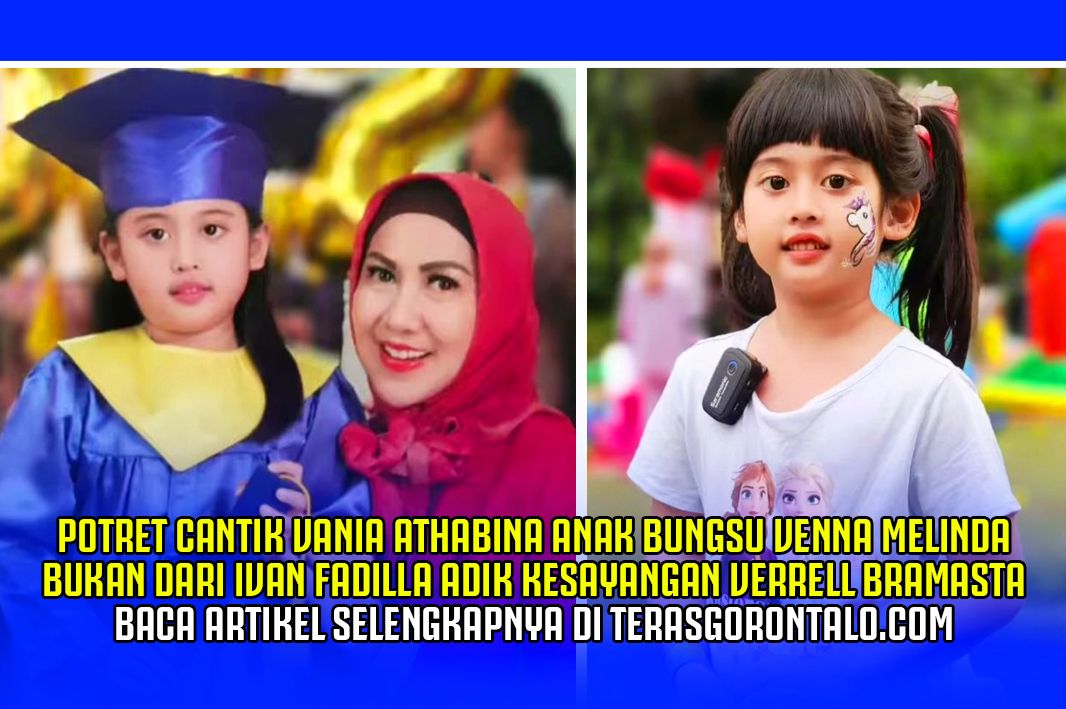 Potret Cantik Vania Athabina Anak Bungsu Venna Melinda Bukan dari Ivan Fadilla, Adik Kesayangan Verrell Bramasta