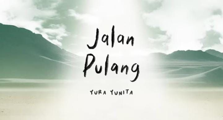 Lirik lagu Jalan Pulang - Yura Yunita karya terbaru