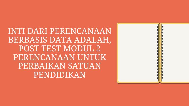 Inti Dari Perencanaan Berbasis Data Adalah, Post Test Modul 2 ...