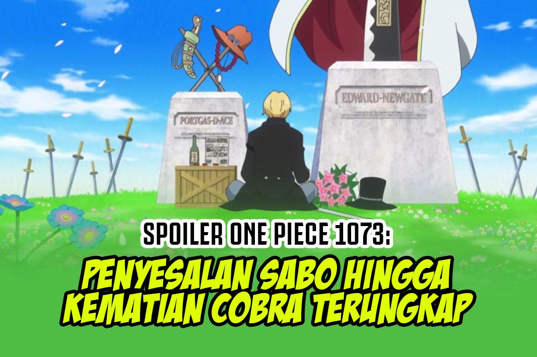 Spoiler One Piece 1073 telah melihat bahwa Sabo membunuh Nefertari Cobra telah menjadi perhatian Bajak Laut Topi Jerami.