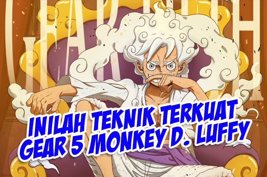 Dahsyat! Inilah Teknik Terkuat Gear 5 Monkey D. Luffy di One Piece, Salah Satunya Mampu Tewaskan Kaido, Sementara Gear 6 Ternyata...