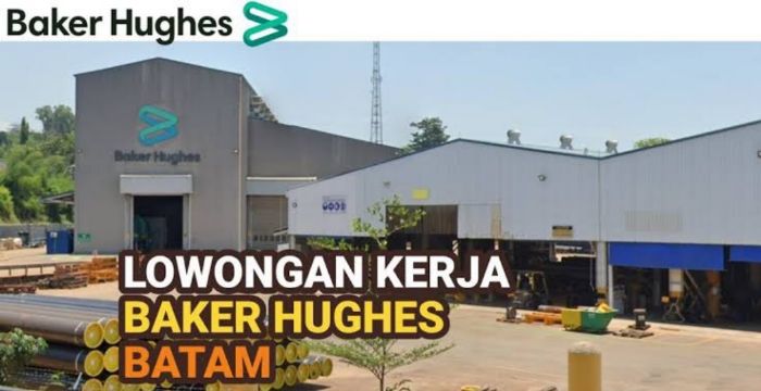 Loker Khusus Batam! PT Baker Hughes Indonesia Buka Lowongan Kerja 2023, Ini Syaratnya