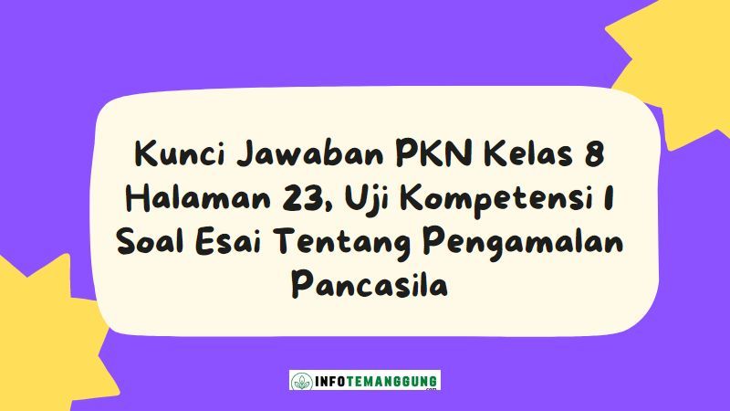 Kunci Jawaban PKN Kelas 8 Halaman 23, Uji Kompetensi 1 Soal Esai Tentang Pengamalan Pancasila
