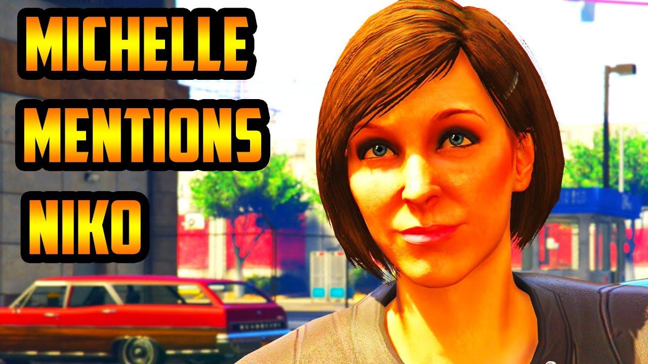 Hal tentang Niko Bellic yang disebut oleh Michelle di GTA 5 online