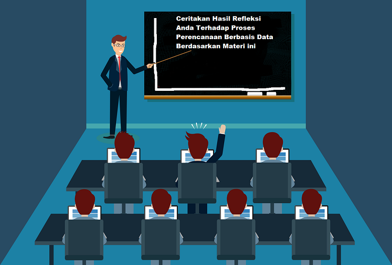 Jawaban Ceritakan Hasil Refleksi Anda Terhadap Proses Perencanaan Berbasis Data Berdasarkan Materi Ini