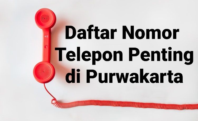 Daftar nomor telepon penting di Purwakarta, catat siapa tahu Anda membutuhkan.