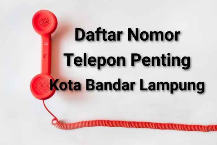 Daftar nomor telepon penting di Kota Bandar Lampung, catat siapa tahu Anda membutuhkannya.
