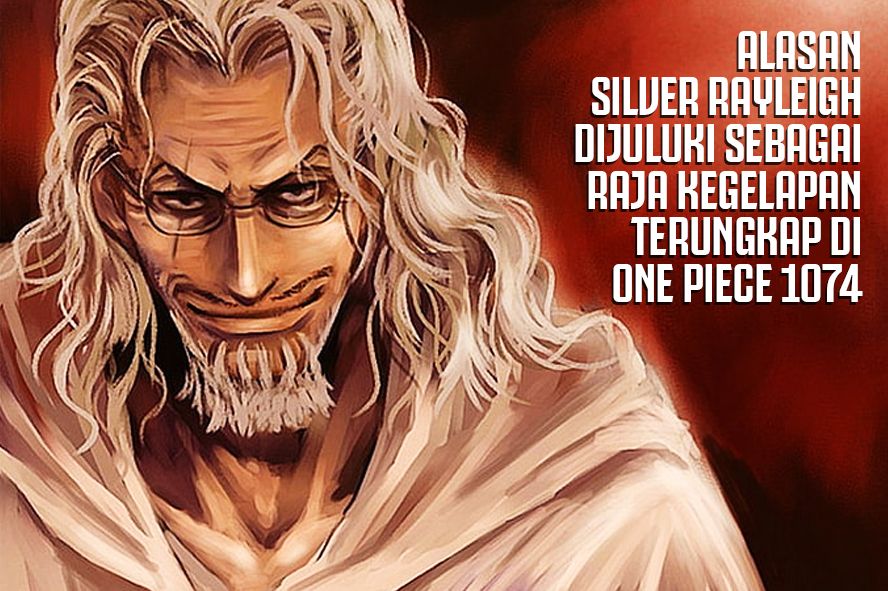 Mengerikan! Alasan Silver Rayleigh Dijuluki Sebagai Raja Kegelapan Terungkap di One Piece. Legenda Raja Bajak Laut Gol D Roger Terkuak