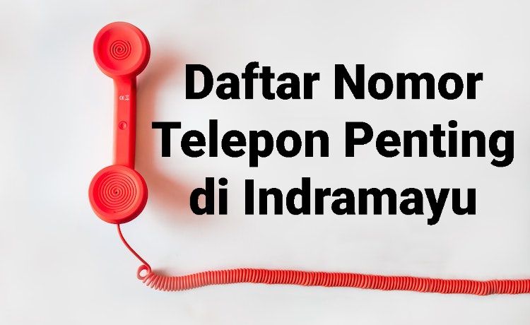 Daftar nomor telepon penting di Indramayu. Simpan siapa tahu Anda membutuhkannya.