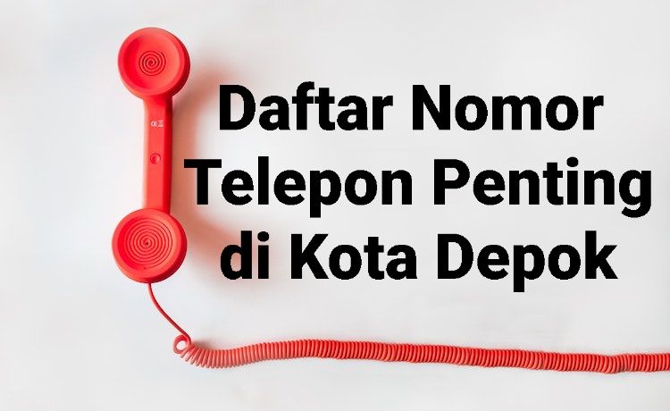 Informasi nomor telepon penting di Kota Depok. Simpan siapa tahu membutuhkannya.