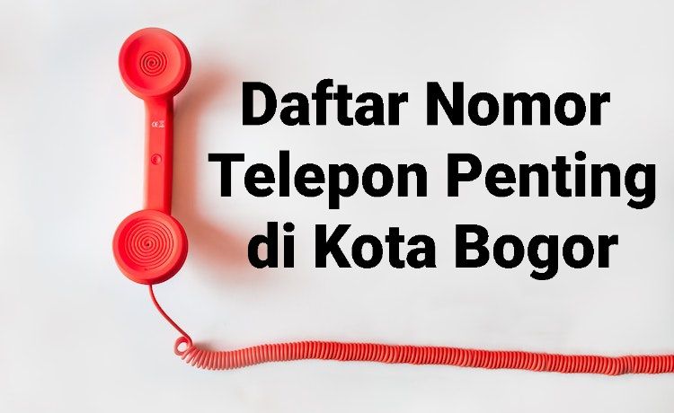 Daftar nomor telepon penting di Kota Bogor. Harap dicatat agar memudahkan Anda. 