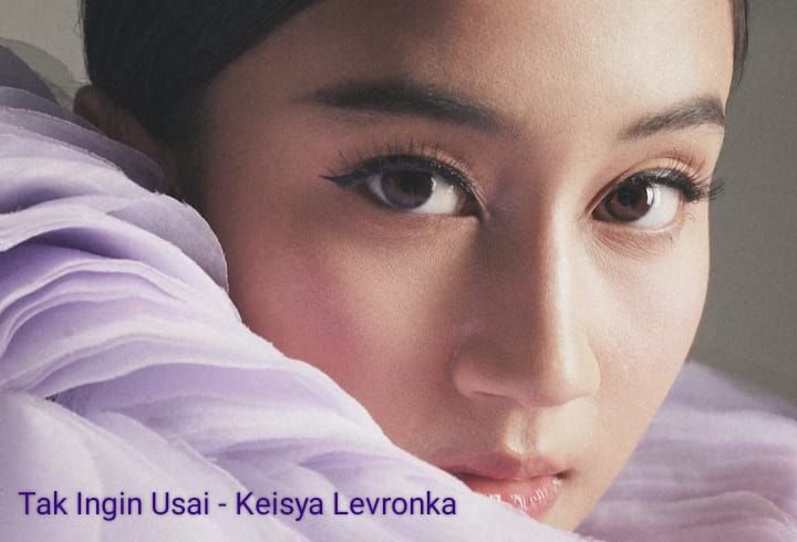 Lirik Lagu Serta Chord Gitar Terbaru Lagu Dari KEISYA LEVRONKA - TAK INGIN USAI