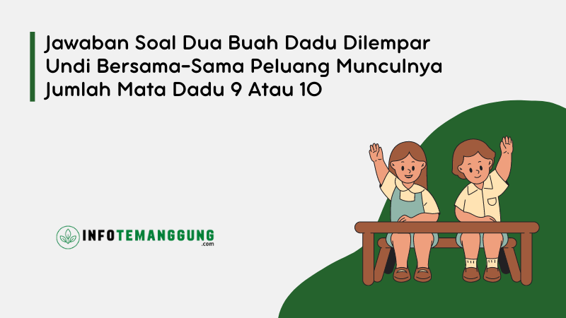 Jawaban Soal Dua Buah Dadu Dilempar Undi Bersama-Sama Peluang Munculnya ...