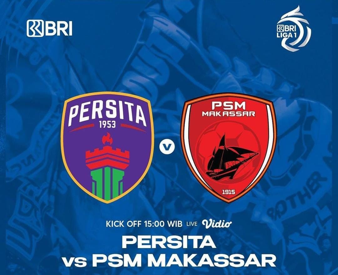 Sedang tayang! link live streaming Persita Tangerang vs PSM Makassar BRI Liga 1 hari ini siaran langsung TV Online, susunan pemain, H2H.