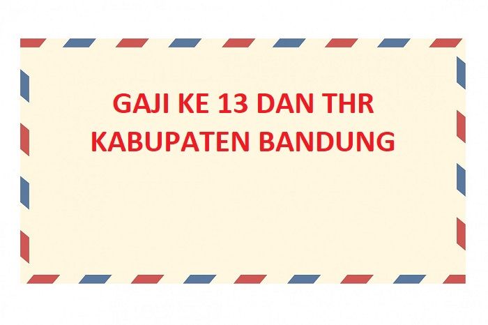 rincian nominal bonus gaji ke 13 yang akan segera cari di Kabupaten Bandung tahun 2023