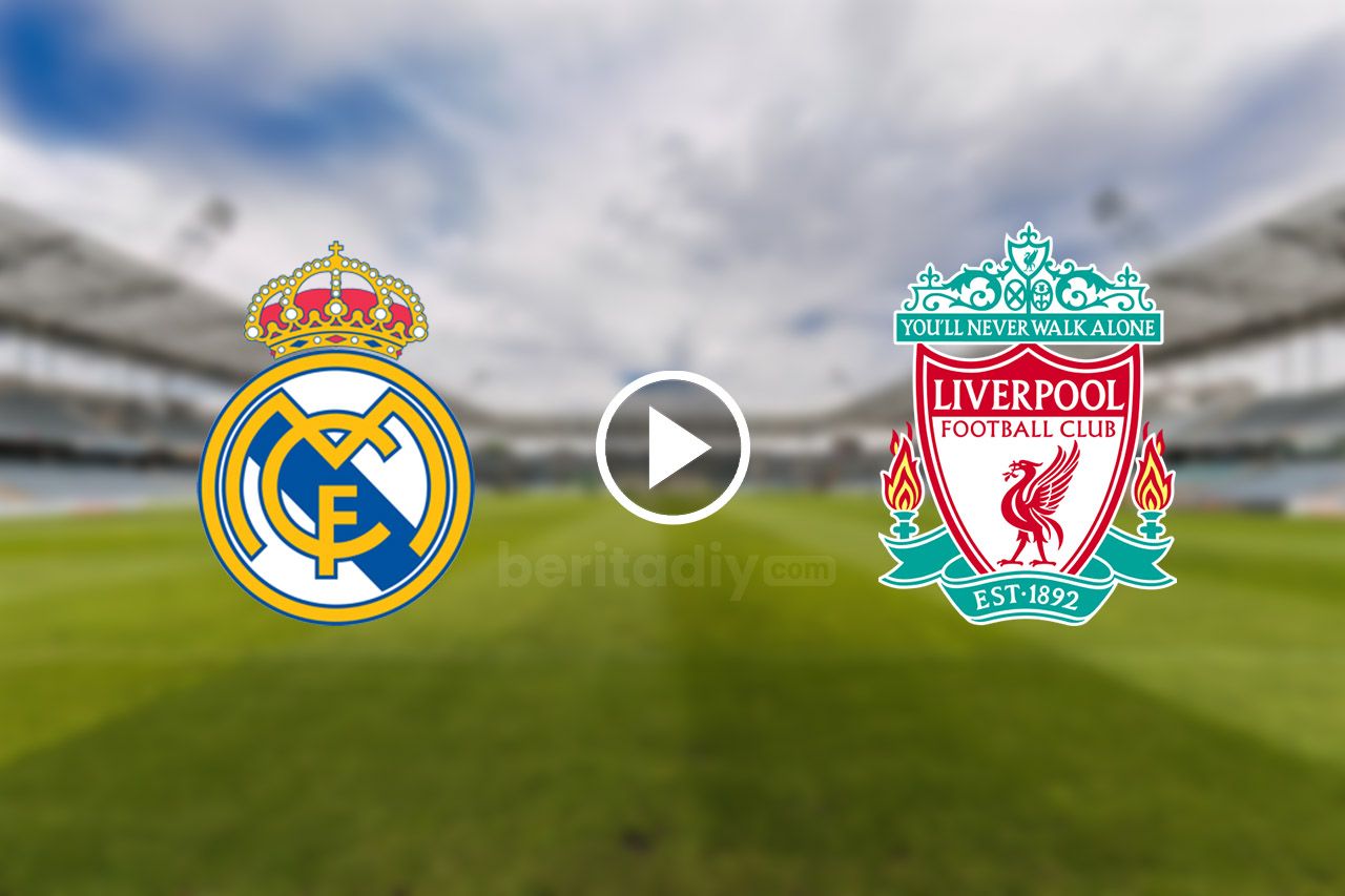 Link live streaming Real Madrid vs Liverpool malam ini, pukul 03.00 WIB.