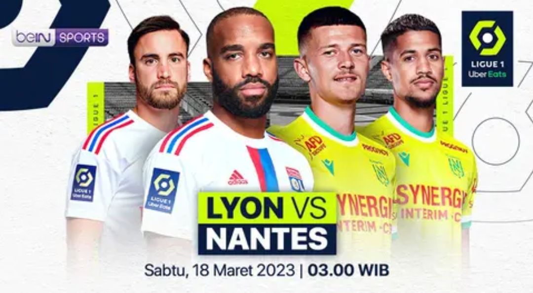 Preview Lyon vs Nantes di Ligue 1, Berita Tim, Susunan Pemain dan Prediksi Skor Akhir/