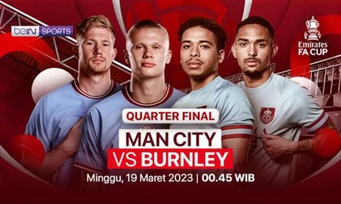 Jam tayang Man City vs Burnley FA Cup 2023, dilengkapi prediksi susunan pemain, H2H, dan live streaming di mana.