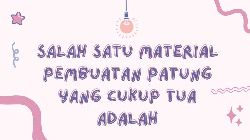 salah satu material pembuatan patung yang cukup tua adalah