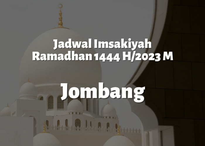 Jadwal Imsakiyah Ramadhan 2023-1444 H Wilayah Kabupaten Jombang, Lengkap Beserta Link Downloadnya