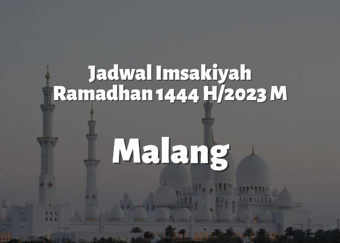 Jadwal Imsakiyah Kota Malang, Jawa Timur: Ramadhan 2023 - 1444 H, Download Resmi di Sini!