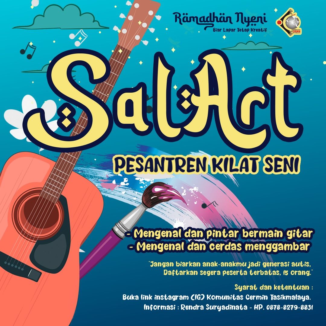 Dengan mengusung tema 'Ramadhan Nyeni.  Biar Lapar tetap Kreatif', Komunitas Cermin Tasikmalaya (KCT) menggelar 2 kegiatan yakni   SalaArt (Pesantren Kilat Seni)   Marhaban ya Ramadhan dan Festival Musik Kreatif Sahur.
