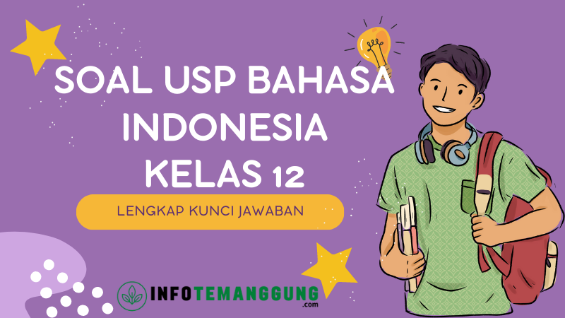 LENGKAP TERBARU! Kunci Jawaban USP Bahasa Indonesia Kelas 12, Rangkuman Materi dan Kisi-Kisi Ujian Sekolah